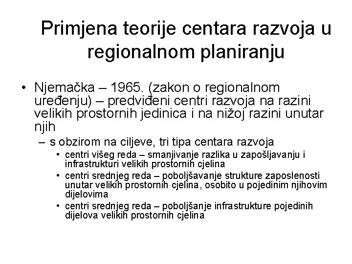 Primjena teorije centara razvoja u regionalnom planiranju • Njemačka – 1965. (zakon o regionalnom