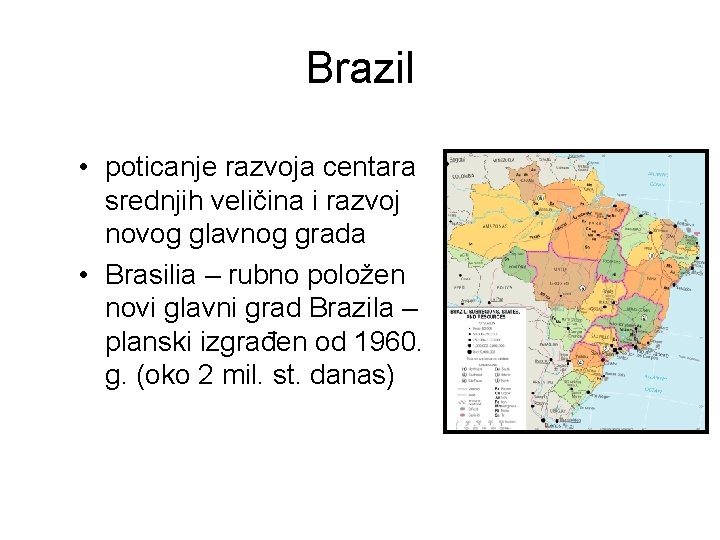 Brazil • poticanje razvoja centara srednjih veličina i razvoj novog glavnog grada • Brasilia