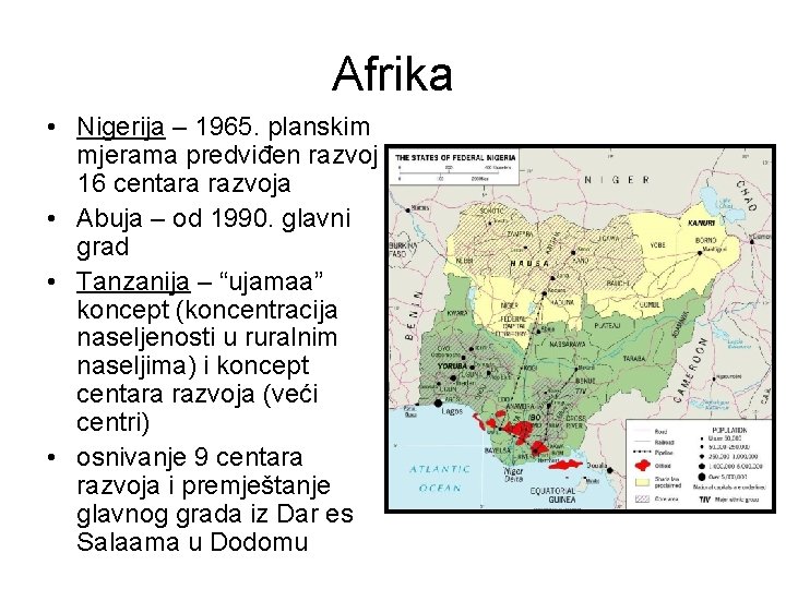 Afrika • Nigerija – 1965. planskim mjerama predviđen razvoj 16 centara razvoja • Abuja