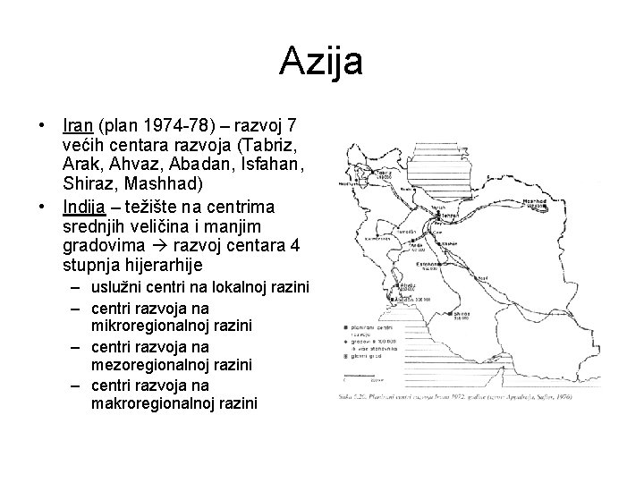 Azija • Iran (plan 1974 -78) – razvoj 7 većih centara razvoja (Tabriz, Arak,
