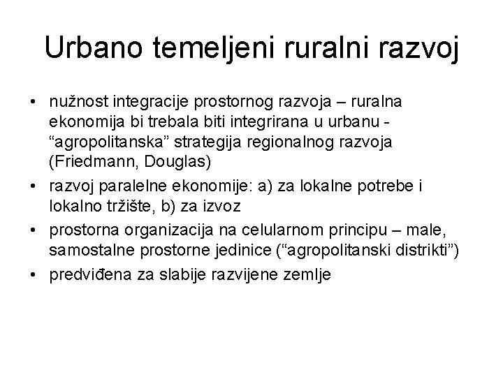 Urbano temeljeni ruralni razvoj • nužnost integracije prostornog razvoja – ruralna ekonomija bi trebala