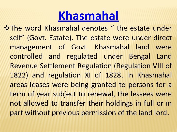 Khasmahal v. The word Khasmahal denotes “ the estate under self” (Govt. Estate). The