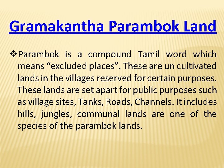 Gramakantha Parambok Land v. Parambok is a compound Tamil word which means “excluded places”.