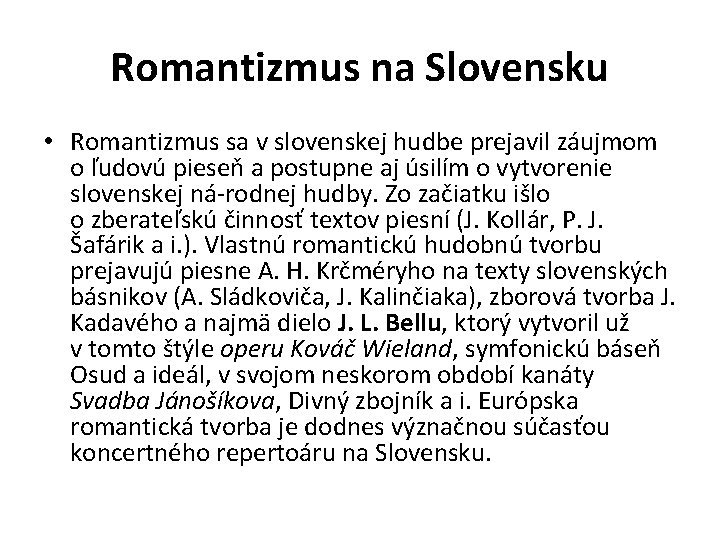 Romantizmus na Slovensku • Romantizmus sa v slovenskej hudbe prejavil záujmom o ľudovú pieseň