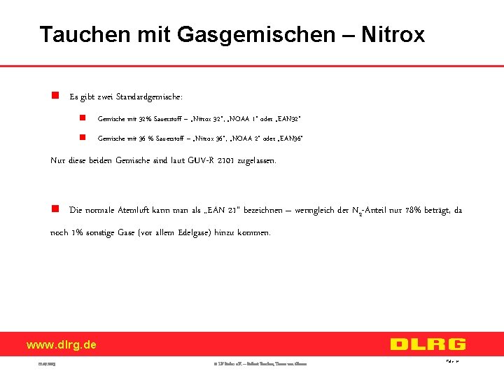 Tauchen mit Gasgemischen – Nitrox n Es gibt zwei Standardgemische: n Gemische mit 32%