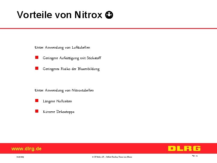 Vorteile von Nitrox Unter Anwendung von Lufttabellen n Geringere Aufsättigung mit Stickstoff n Geringeres