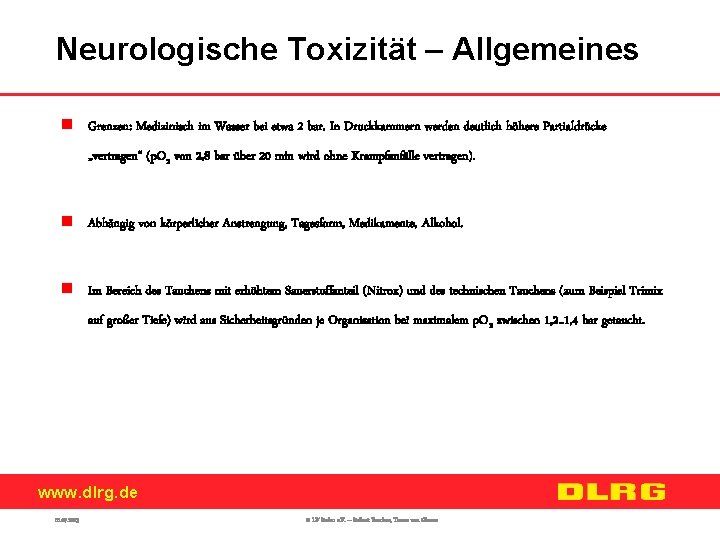 Neurologische Toxizität – Allgemeines n Grenzen: Medizinisch im Wasser bei etwa 2 bar. In