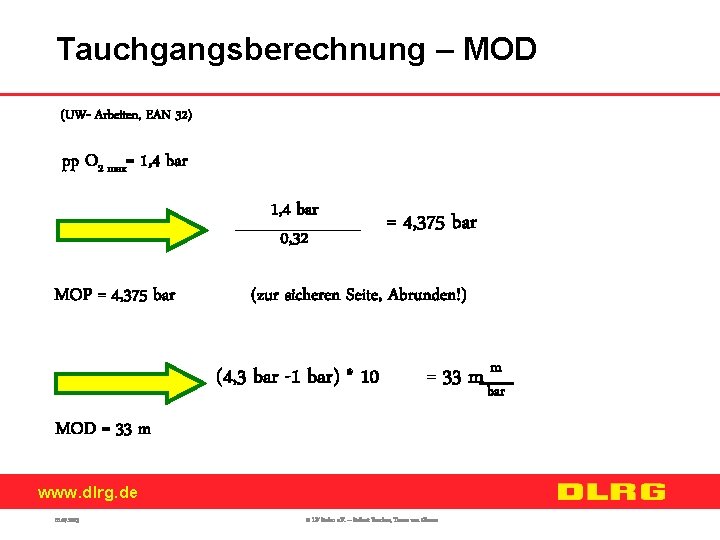 Tauchgangsberechnung – MOD (UW- Arbeiten, EAN 32) pp O 2 max= 1, 4 bar