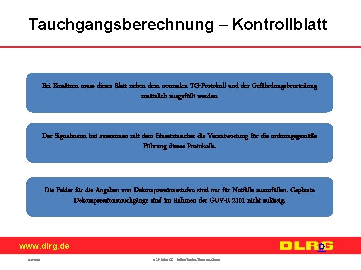 Tauchgangsberechnung – Kontrollblatt Bei Einsätzen muss dieses Blatt neben dem normalen TG-Protokoll und der