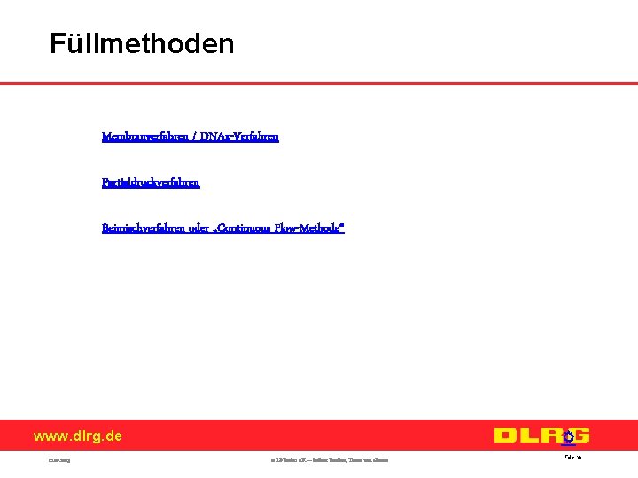 Füllmethoden Membranverfahren / DNAx-Verfahren Partialdruckverfahren Beimischverfahren oder „Continuous Flow-Methode“ www. dlrg. de 01. 07.