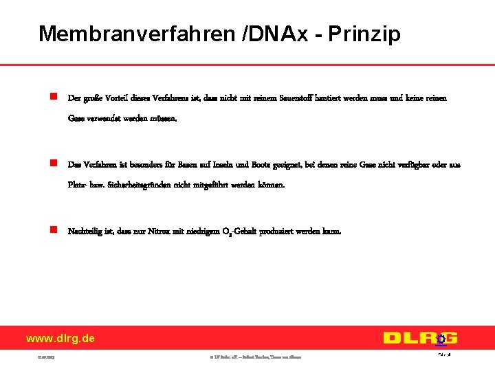 Membranverfahren /DNAx - Prinzip n Der große Vorteil dieses Verfahrens ist, dass nicht mit