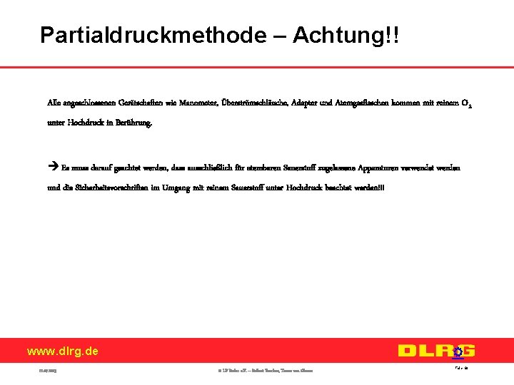 Partialdruckmethode – Achtung!! Alle angeschlossenen Gerätschaften wie Manometer, Überströmschläuche, Adapter und Atemgasflaschen kommen mit