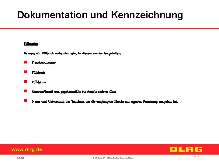 Dokumentation und Kennzeichnung Füllstation Es muss ein Füllbuch vorhanden sein. In diesem werden festgehalten: