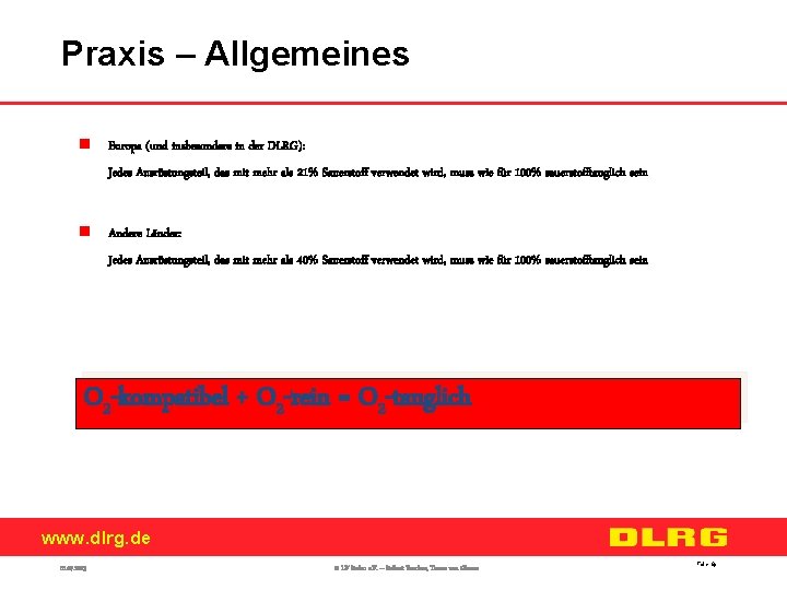 Praxis – Allgemeines n Europa (und insbesondere in der DLRG): Jedes Ausrüstungsteil, das mit