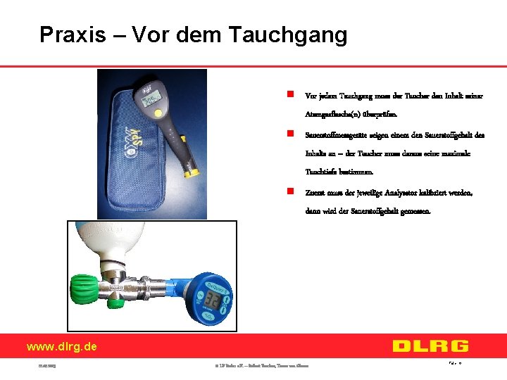 Praxis – Vor dem Tauchgang n Vor jedem Tauchgang muss der Taucher den Inhalt