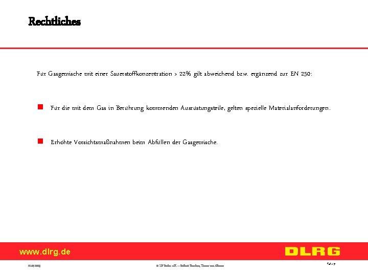 Rechtliches Für Gasgemische mit einer Sauerstoffkonzentration > 22% gilt abweichend bzw. ergänzend zur EN