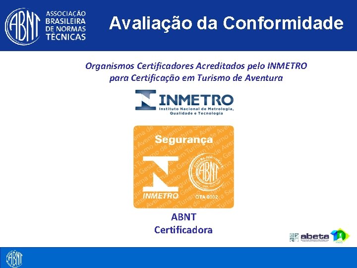 Avaliação da Conformidade Organismos Certificadores Acreditados pelo INMETRO para Certificação em Turismo de Aventura