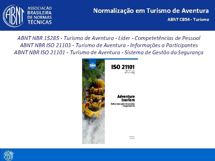 Normalização em Turismo de Aventura ABNT CB 54 - Turismo ABNT NBR 15285 -