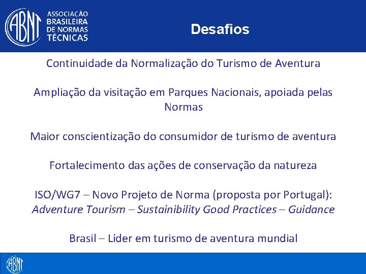 Desafios Continuidade da Normalização do Turismo de Aventura Ampliação da visitação em Parques Nacionais,