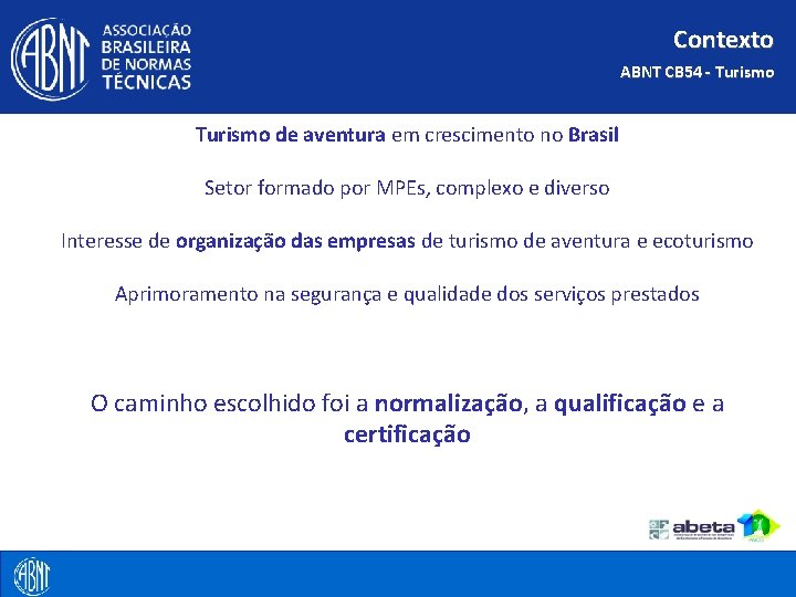 Contexto ABNT CB 54 - Turismo de aventura em crescimento no Brasil Setor formado