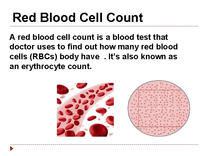 Red Blood Cell Count A red blood cell count is a blood test that