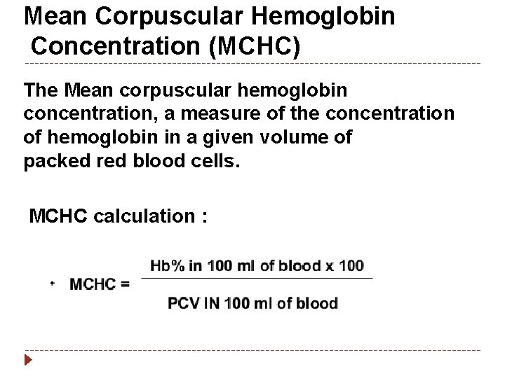 Mean Corpuscular Hemoglobin Concentration (MCHC) The Mean corpuscular hemoglobin concentration, a measure of the