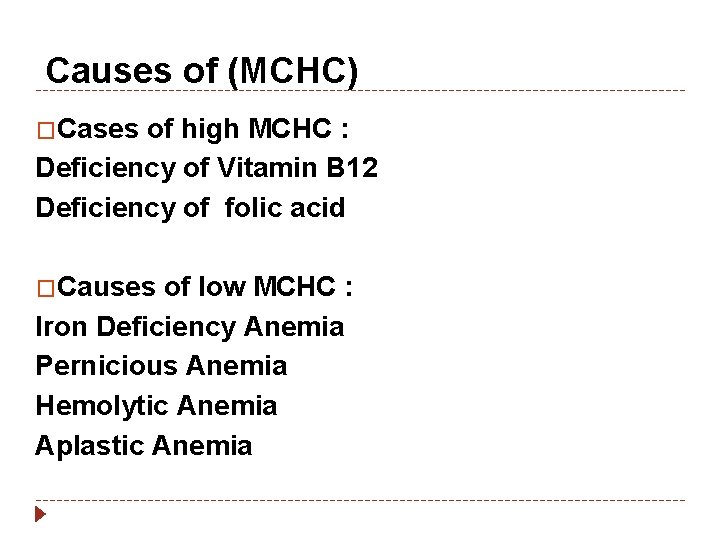  Causes of (MCHC) �Cases of high MCHC : Deficiency of Vitamin B 12