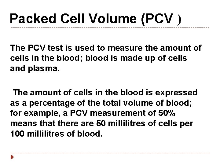 Packed Cell Volume (PCV ) The PCV test is used to measure the amount