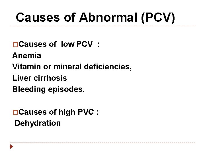  Causes of Abnormal (PCV) �Causes of low PCV : Anemia Vitamin or mineral