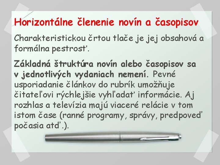 Horizontálne členenie novín a časopisov Charakteristickou črtou tlače je jej obsahová a formálna pestrosť.