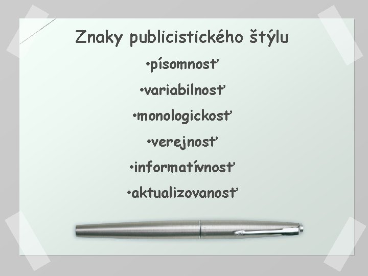 Znaky publicistického štýlu • písomnosť • variabilnosť • monologickosť • verejnosť • informatívnosť •