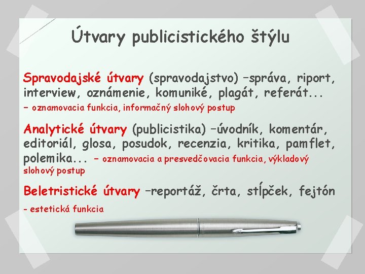 Útvary publicistického štýlu Spravodajské útvary (spravodajstvo) –správa, riport, interview, oznámenie, komuniké, plagát, referát. .