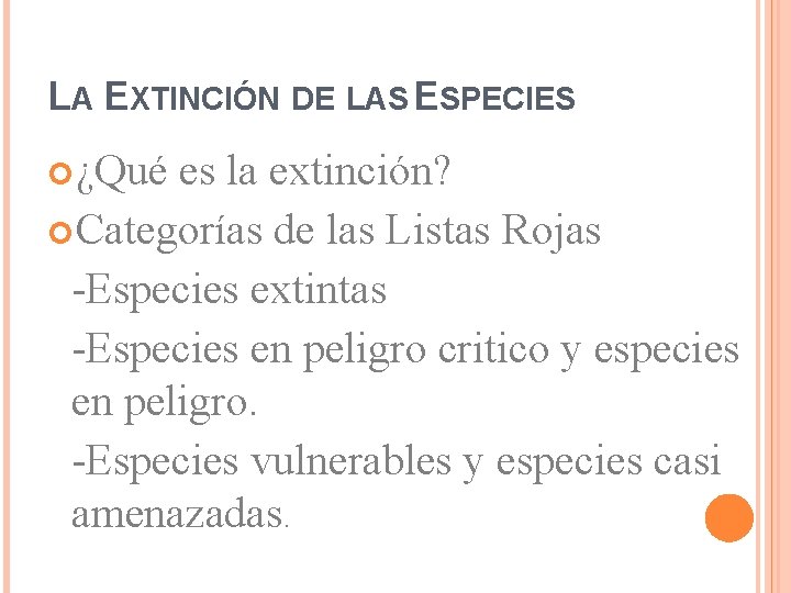 LA EXTINCIÓN DE LAS ESPECIES ¿Qué es la extinción? Categorías de las Listas Rojas