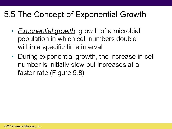 5. 5 The Concept of Exponential Growth • Exponential growth: growth of a microbial