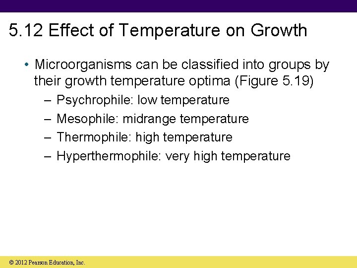 5. 12 Effect of Temperature on Growth • Microorganisms can be classified into groups