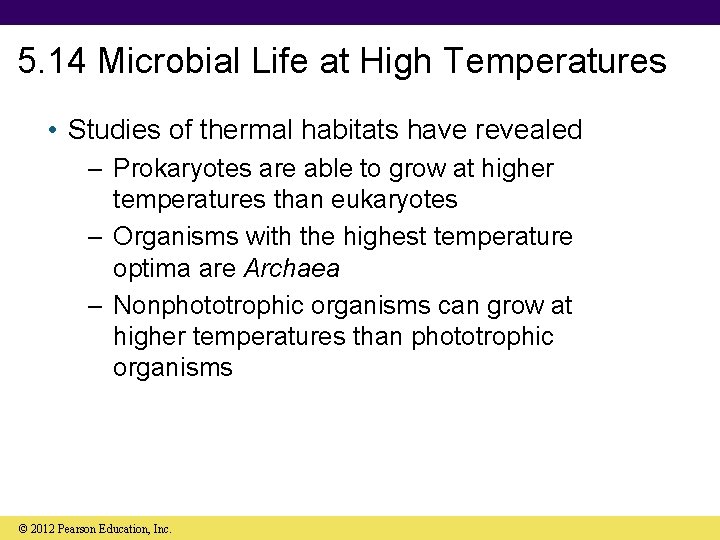 5. 14 Microbial Life at High Temperatures • Studies of thermal habitats have revealed