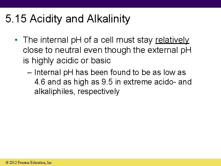 5. 15 Acidity and Alkalinity • The internal p. H of a cell must