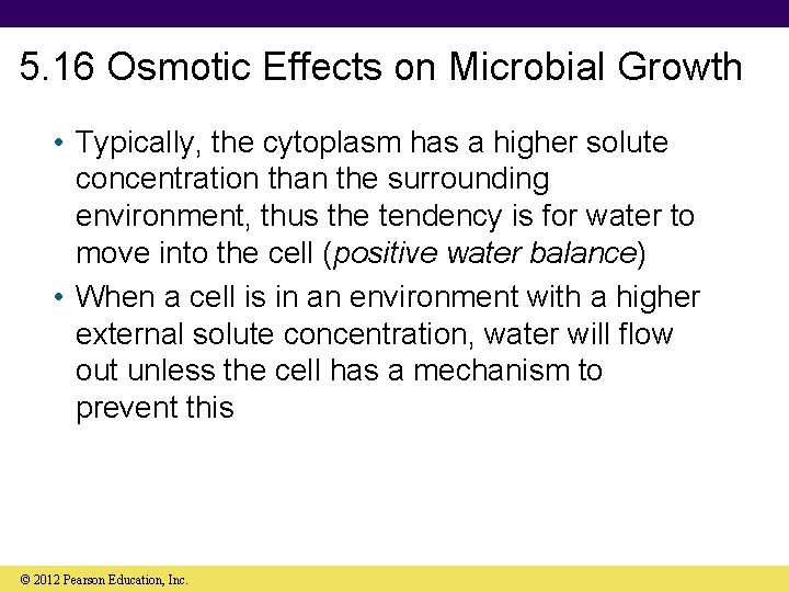 5. 16 Osmotic Effects on Microbial Growth • Typically, the cytoplasm has a higher