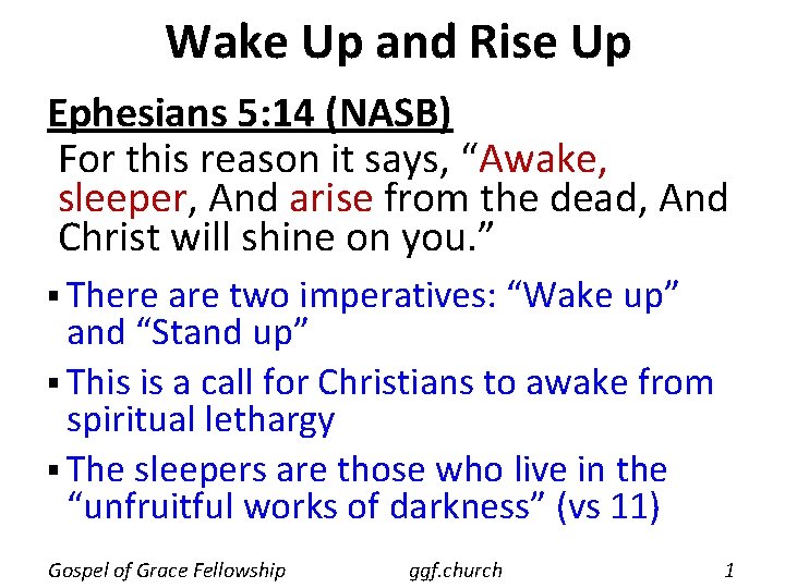 Wake Up and Rise Up Ephesians 5: 14 (NASB) For this reason it says,