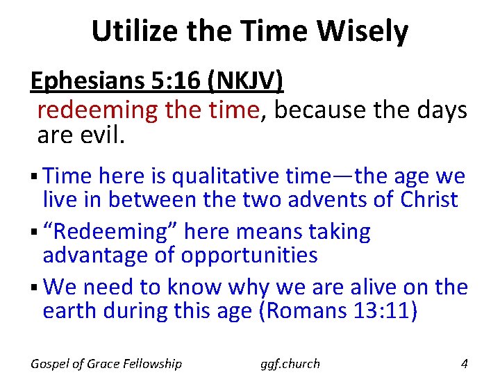 Utilize the Time Wisely Ephesians 5: 16 (NKJV) redeeming the time, because the days