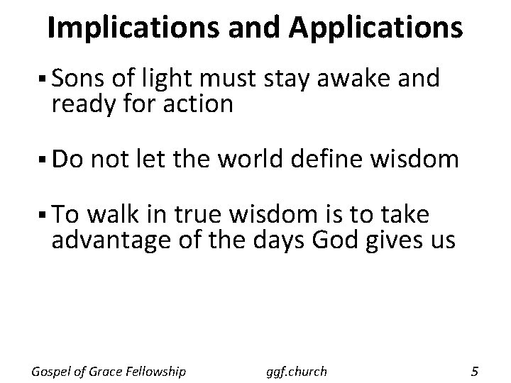 Implications and Applications § Sons of light must stay awake and ready for action