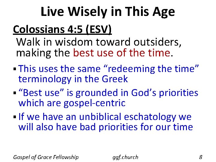 Live Wisely in This Age Colossians 4: 5 (ESV) Walk in wisdom toward outsiders,