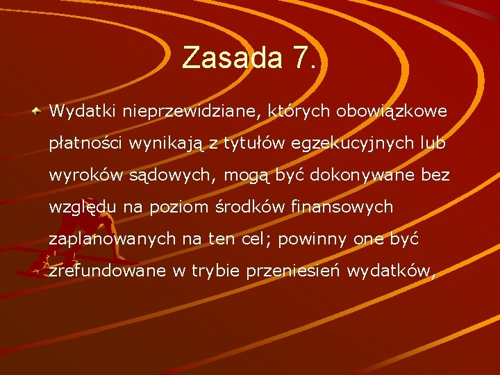 Zasada 7. Wydatki nieprzewidziane, których obowiązkowe płatności wynikają z tytułów egzekucyjnych lub wyroków sądowych,