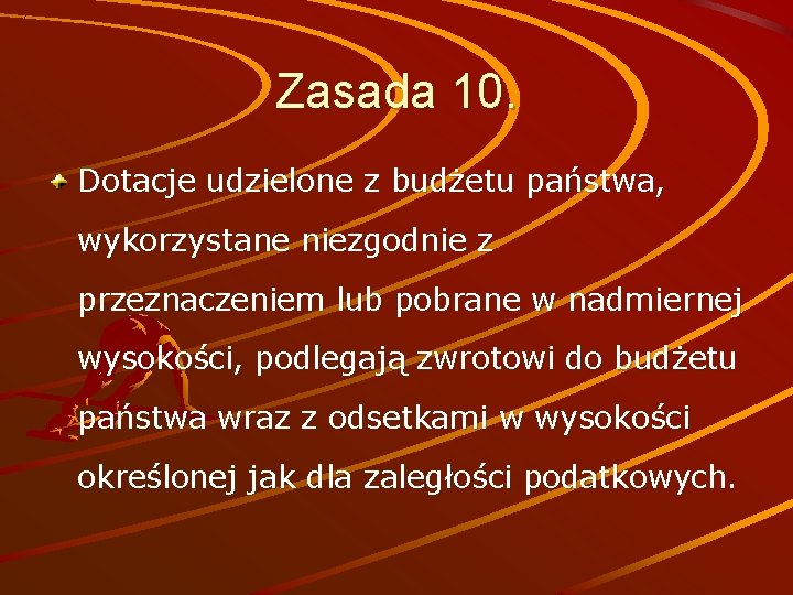 Zasada 10. Dotacje udzielone z budżetu państwa, wykorzystane niezgodnie z przeznaczeniem lub pobrane w