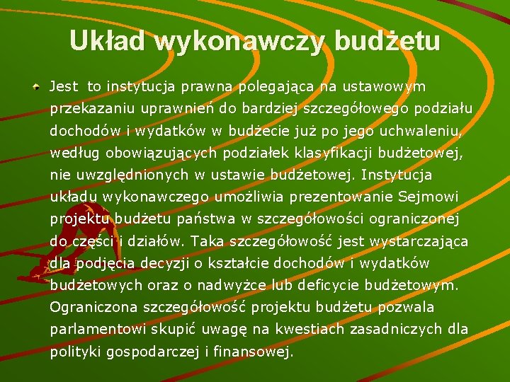 Układ wykonawczy budżetu Jest to instytucja prawna polegająca na ustawowym przekazaniu uprawnień do bardziej