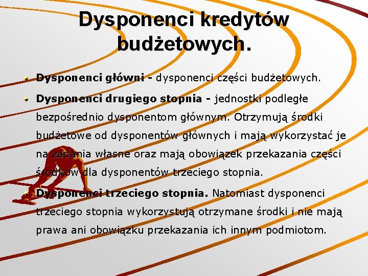 Dysponenci kredytów budżetowych. Dysponenci główni - dysponenci części budżetowych. Dysponenci drugiego stopnia - jednostki