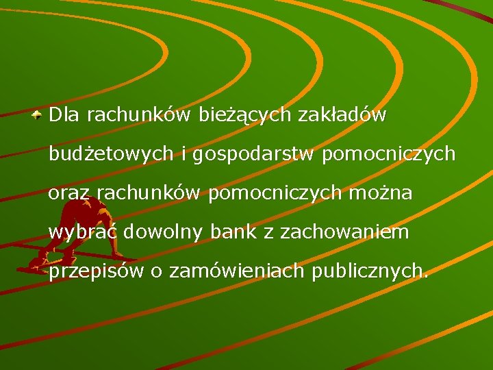 Dla rachunków bieżących zakładów budżetowych i gospodarstw pomocniczych oraz rachunków pomocniczych można wybrać dowolny