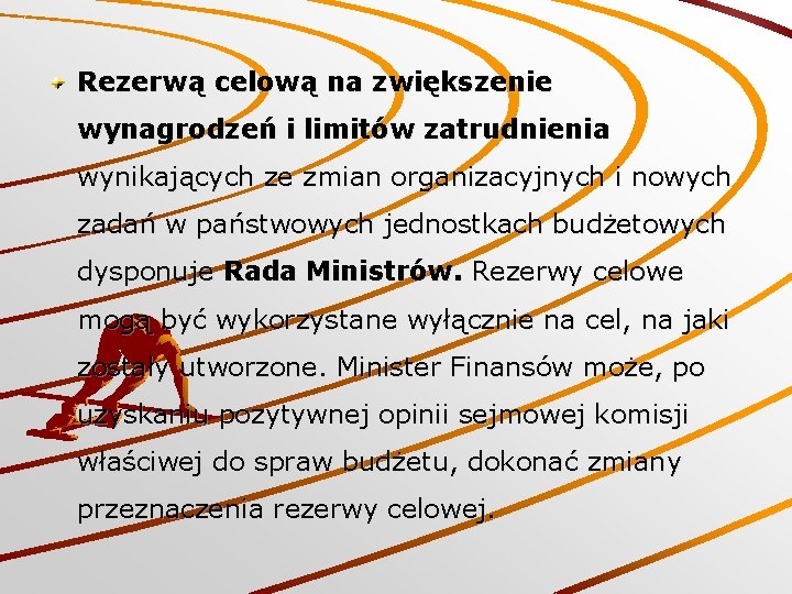 Rezerwą celową na zwiększenie wynagrodzeń i limitów zatrudnienia wynikających ze zmian organizacyjnych i nowych