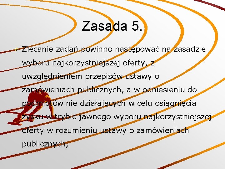 Zasada 5. Zlecanie zadań powinno następować na zasadzie wyboru najkorzystniejszej oferty, z uwzględnieniem przepisów