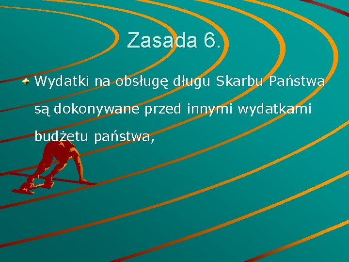 Zasada 6. Wydatki na obsługę długu Skarbu Państwa są dokonywane przed innymi wydatkami budżetu